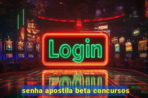 senha apostila beta concursos